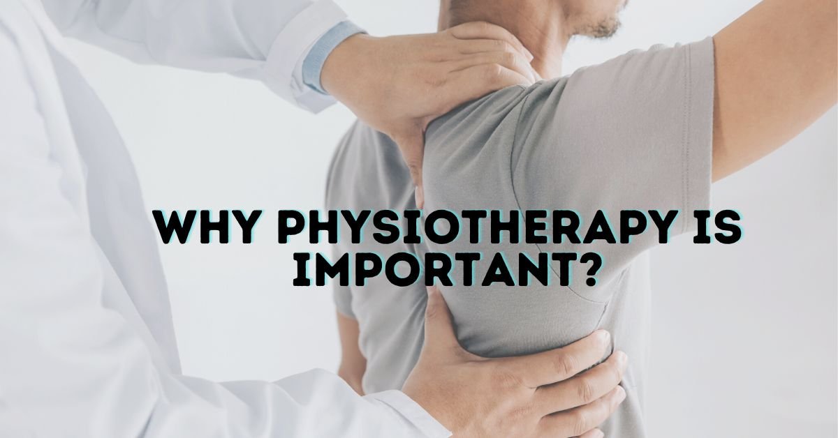 Read more about the article Why Physiotherapy Is Important?